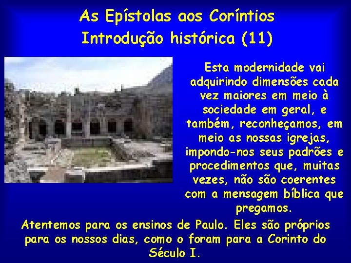 As Epístolas aos Coríntios Introdução histórica (11) Esta modernidade vai adquirindo dimensões cada vez