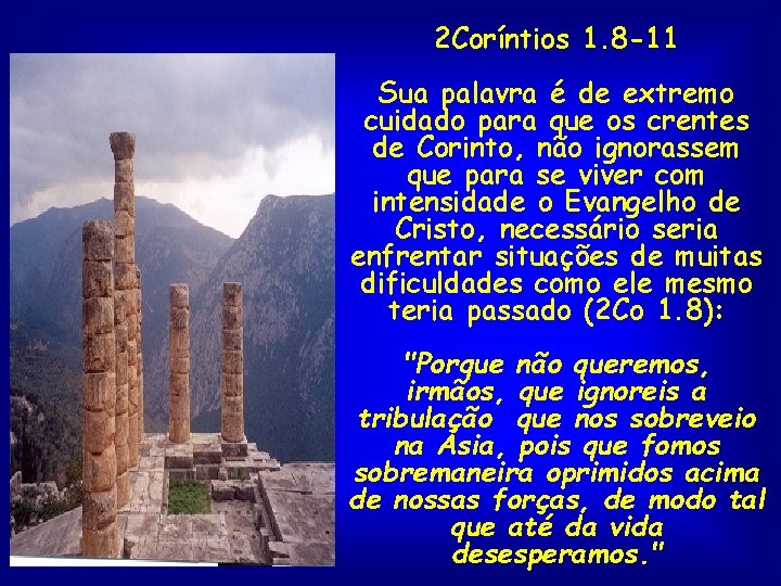 2 Coríntios 1. 8 -11 Sua palavra é de extremo cuidado para que os