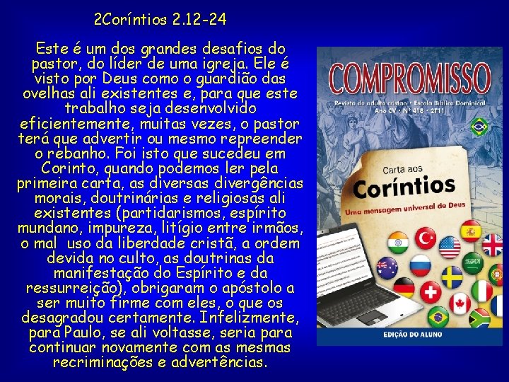 2 Coríntios 2. 12 -24 Este é um dos grandes desafios do pastor, do