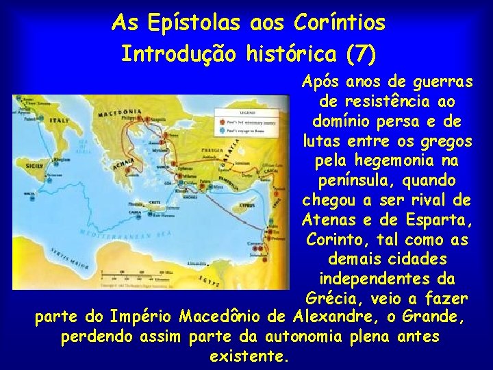 As Epístolas aos Coríntios Introdução histórica (7) Após anos de guerras de resistência ao