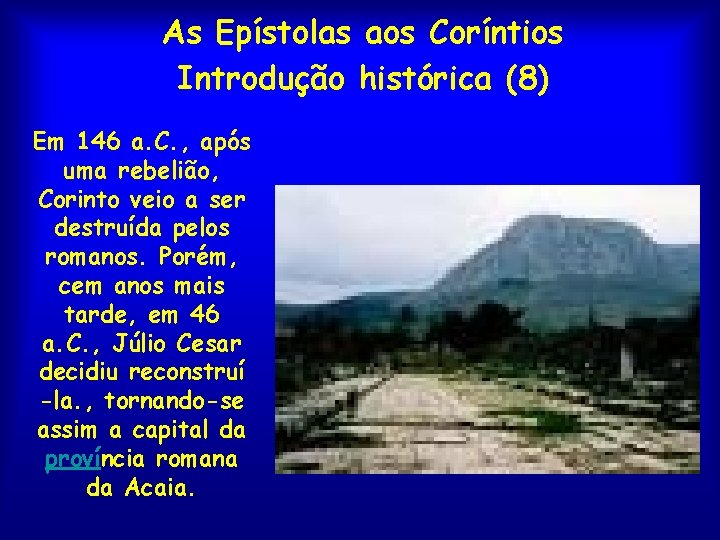 As Epístolas aos Coríntios Introdução histórica (8) Em 146 a. C. , após uma