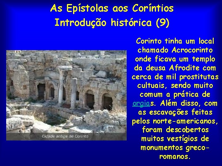 As Epístolas aos Coríntios Introdução histórica (9) Corinto tinha um local chamado Acrocorinto onde