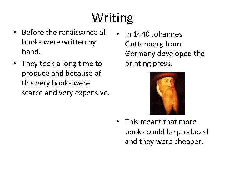 Writing • Before the renaissance all • In 1440 Johannes books were written by