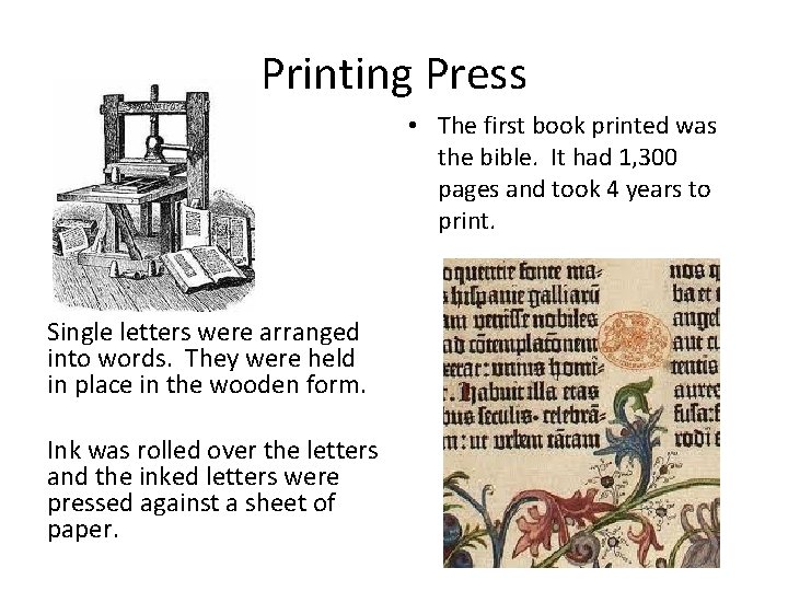 Printing Press • The first book printed was the bible. It had 1, 300