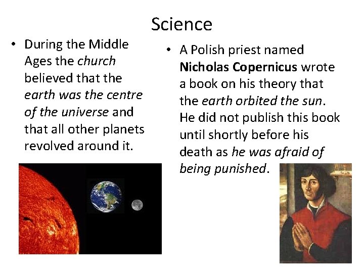  • During the Middle Ages the church believed that the earth was the