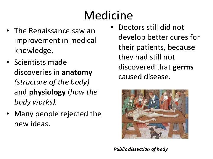 Medicine • The Renaissance saw an improvement in medical knowledge. • Scientists made discoveries