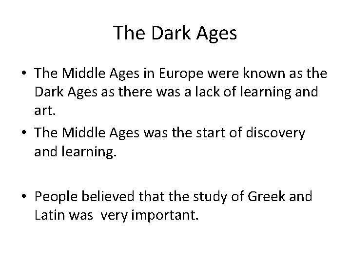 The Dark Ages • The Middle Ages in Europe were known as the Dark