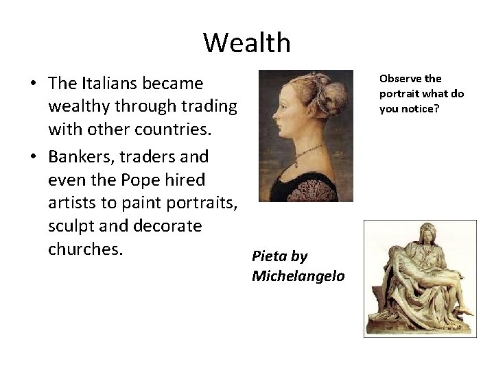 Wealth • The Italians became wealthy through trading with other countries. • Bankers, traders