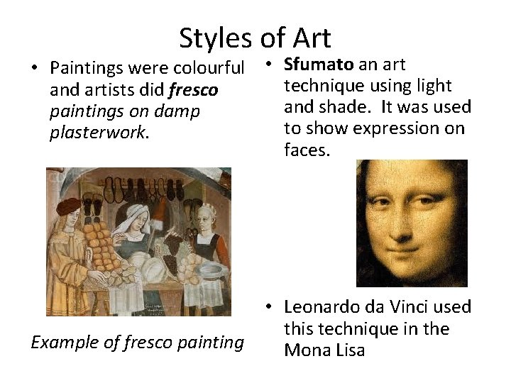 Styles of Art • Paintings were colourful • Sfumato an art technique using light