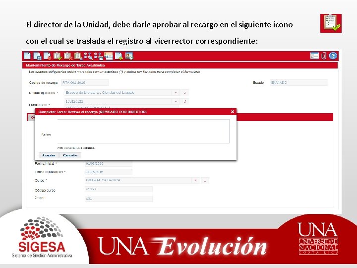 El director de la Unidad, debe darle aprobar al recargo en el siguiente ícono