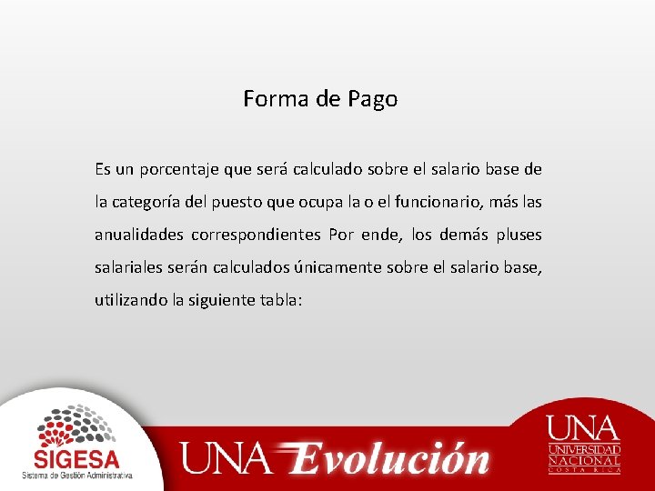 Forma de Pago Es un porcentaje que será calculado sobre el salario base de