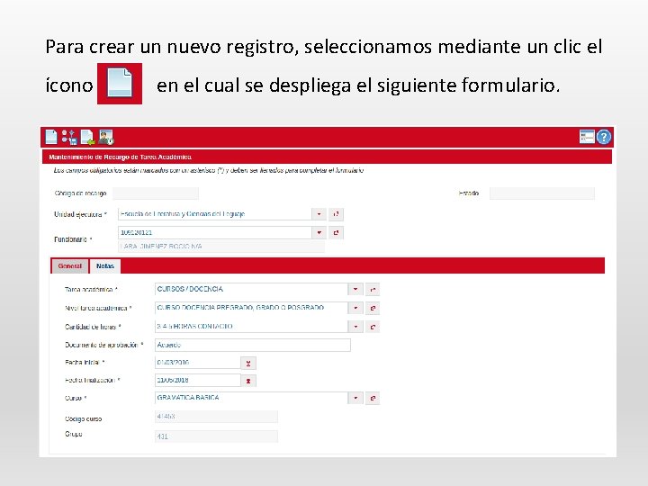 Para crear un nuevo registro, seleccionamos mediante un clic el ícono en el cual