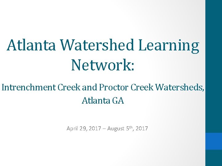 Atlanta Watershed Learning Network: Intrenchment Creek and Proctor Creek Watersheds, Atlanta GA April 29,