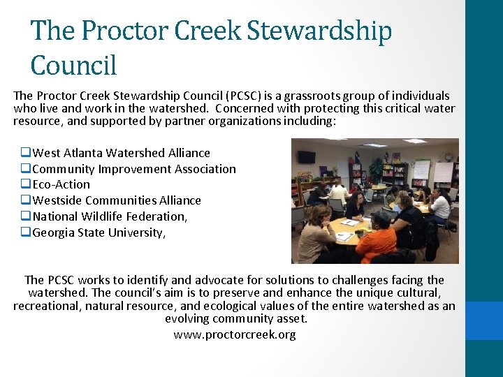 The Proctor Creek Stewardship Council (PCSC) is a grassroots group of individuals who live
