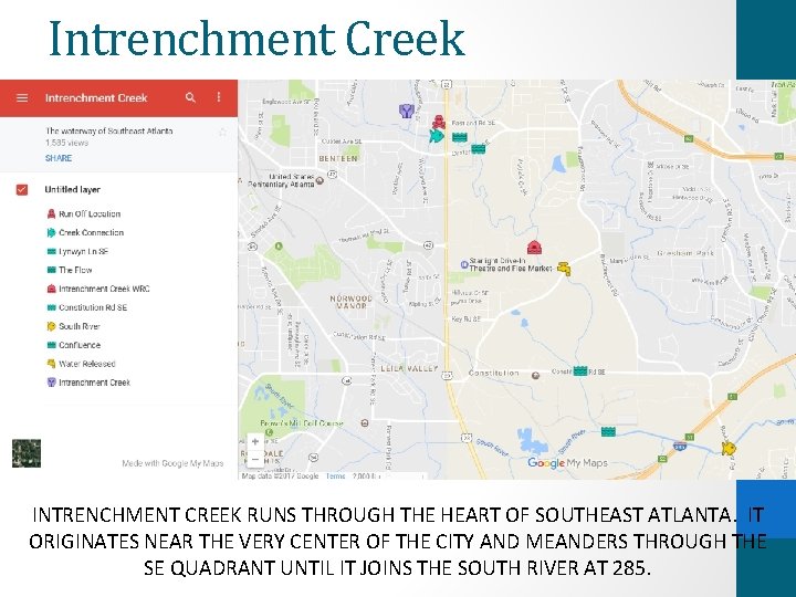 Intrenchment Creek INTRENCHMENT CREEK RUNS THROUGH THE HEART OF SOUTHEAST ATLANTA. IT ORIGINATES NEAR