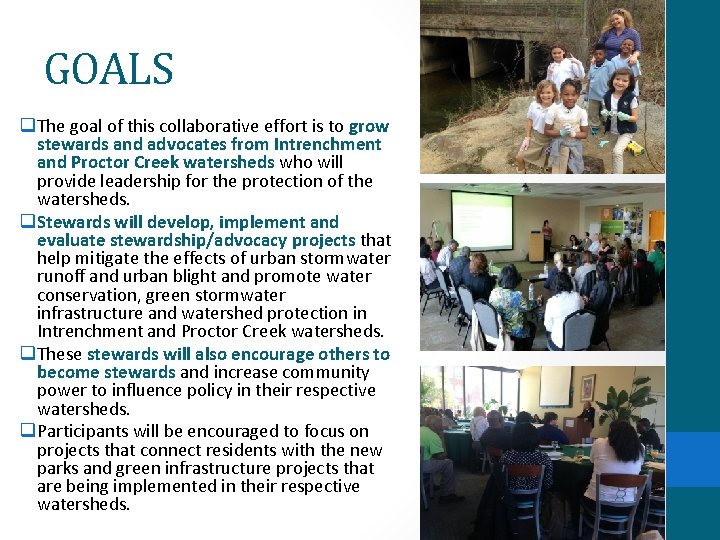 GOALS q The goal of this collaborative effort is to grow stewards and advocates