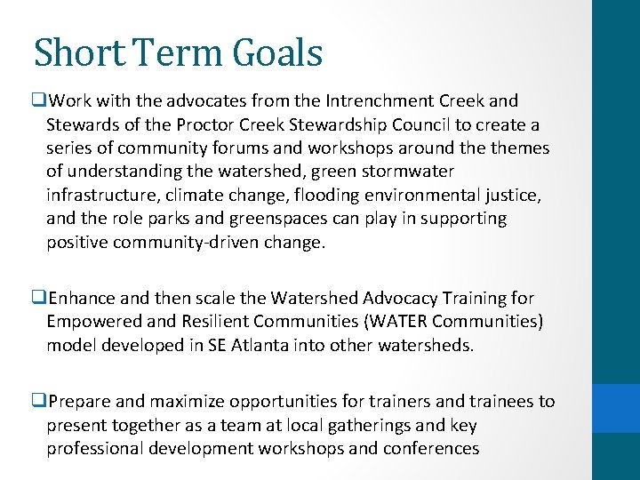 Short Term Goals q. Work with the advocates from the Intrenchment Creek and Stewards