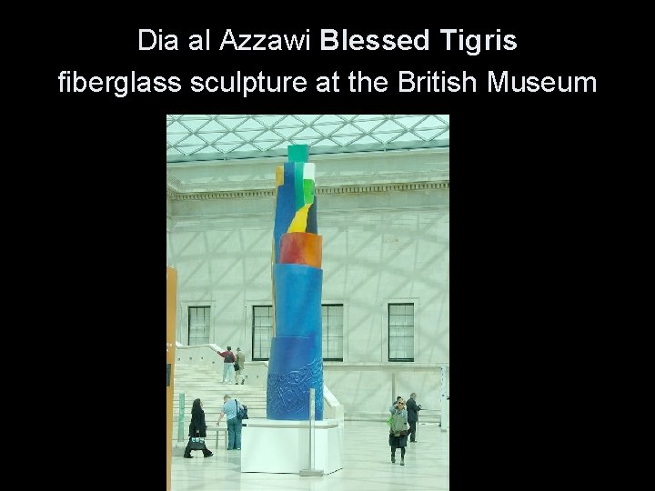 Dia al Azzawi Blessed Tigris fiberglass sculpture at the British Museum 