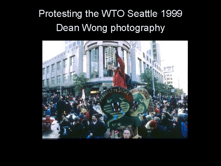 Protesting the WTO Seattle 1999 Dean Wong photography 