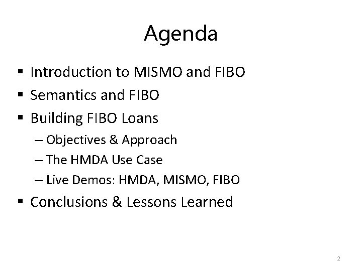 Agenda § Introduction to MISMO and FIBO § Semantics and FIBO § Building FIBO
