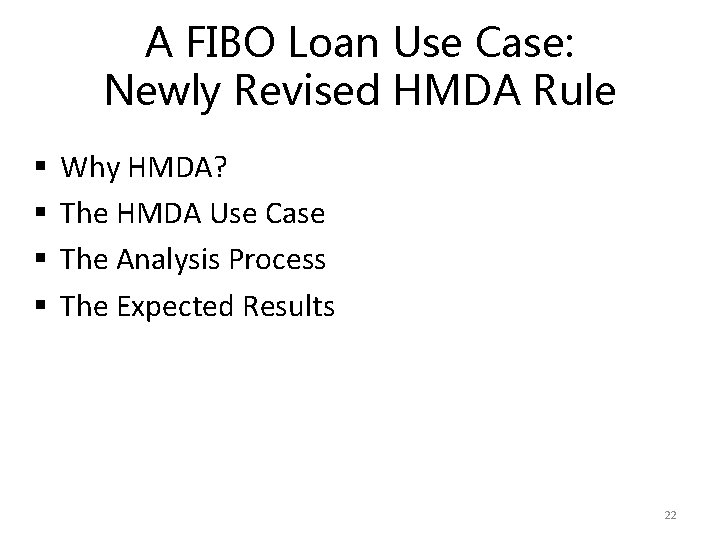 A FIBO Loan Use Case: Newly Revised HMDA Rule § § Why HMDA? The