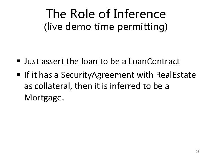 The Role of Inference (live demo time permitting) § Just assert the loan to