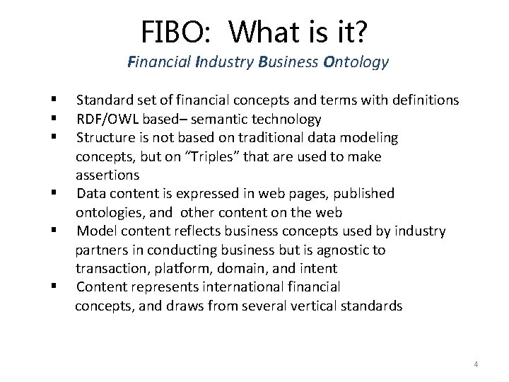 FIBO: What is it? Financial Industry Business Ontology § § § Standard set of