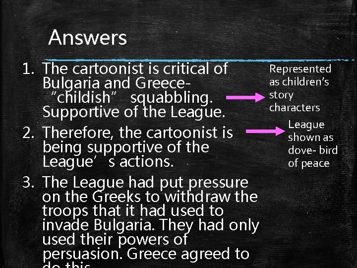 Answers 1. The cartoonist is critical of Bulgaria and Greece“childish” squabbling. Supportive of the