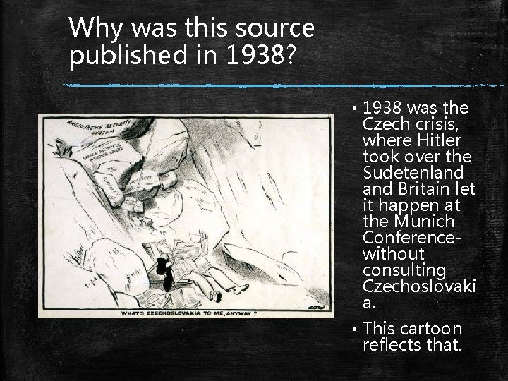 Why was this source published in 1938? ▪ 1938 was the Czech crisis, where