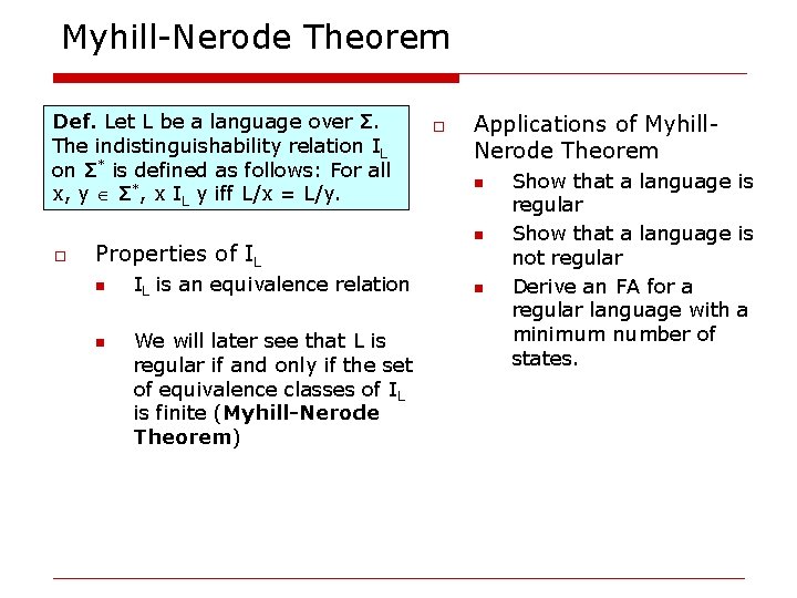 Myhill-Nerode Theorem Def. Let L be a language over Σ. The indistinguishability relation IL