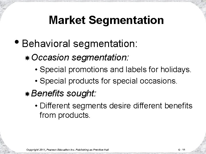 Market Segmentation • Behavioral segmentation: Occasion segmentation: • Special promotions and labels for holidays.