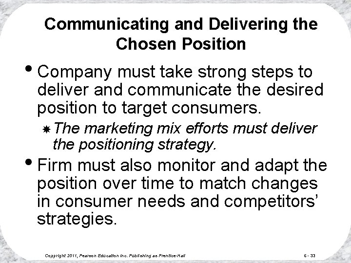 Communicating and Delivering the Chosen Position • Company must take strong steps to deliver