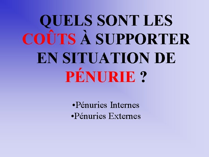 QUELS SONT LES COÛTS À SUPPORTER EN SITUATION DE PÉNURIE ? • Pénuries Internes