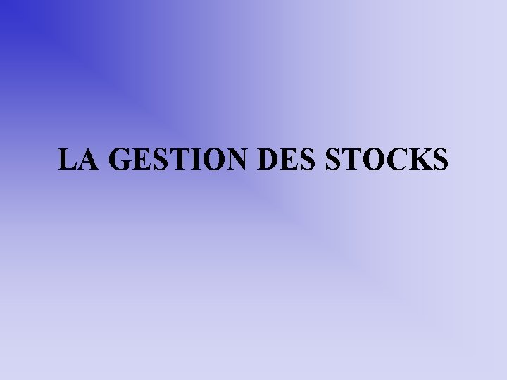 LA GESTION DES STOCKS 