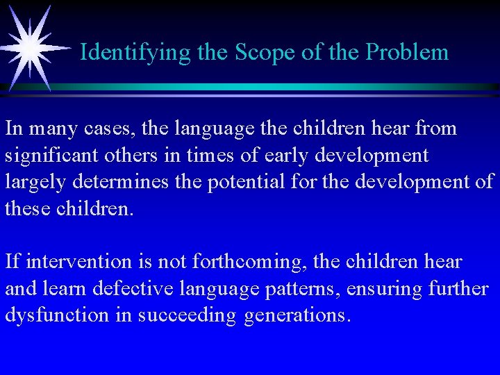 Identifying the Scope of the Problem In many cases, the language the children hear