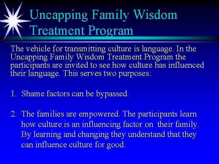 Uncapping Family Wisdom Treatment Program The vehicle for transmitting culture is language. In the
