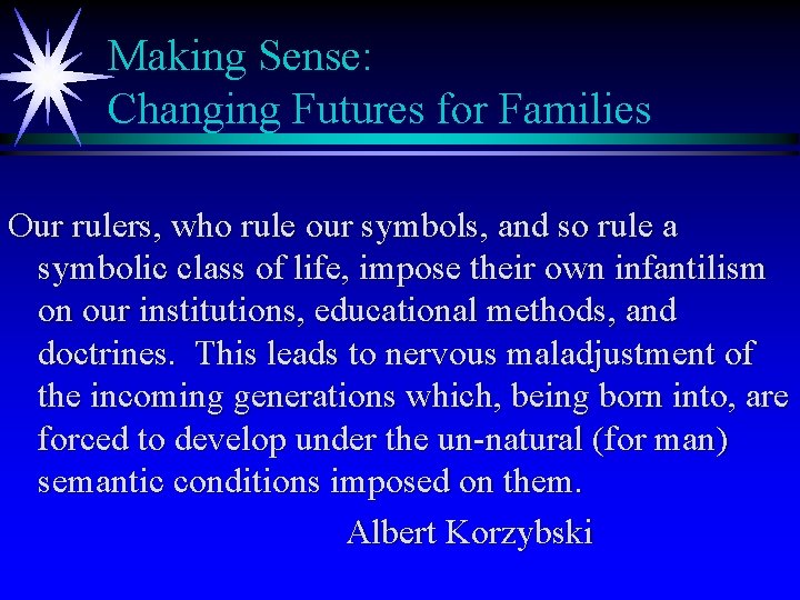 Making Sense: Changing Futures for Families Our rulers, who rule our symbols, and so