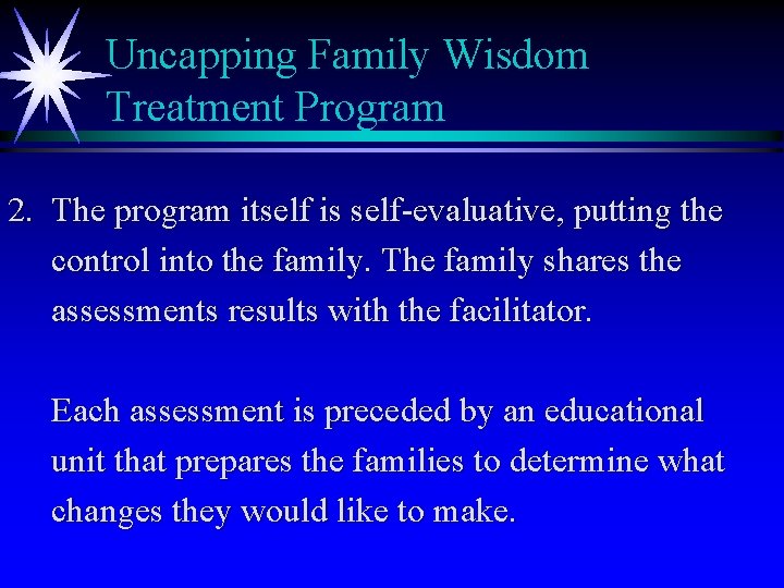 Uncapping Family Wisdom Treatment Program 2. The program itself is self-evaluative, putting the control