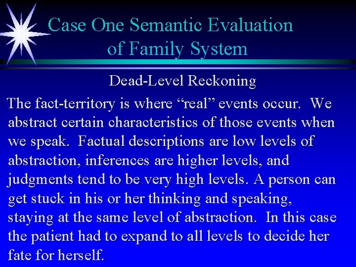 Case One Semantic Evaluation of Family System Dead-Level Reckoning The fact-territory is where “real”