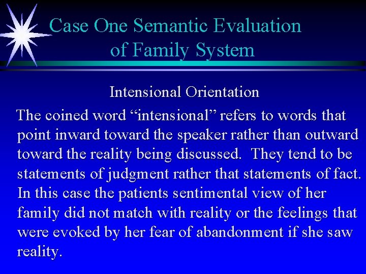 Case One Semantic Evaluation of Family System Intensional Orientation The coined word “intensional” refers