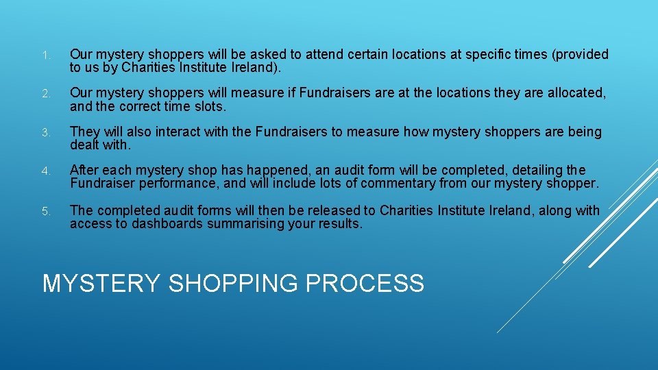 1. Our mystery shoppers will be asked to attend certain locations at specific times