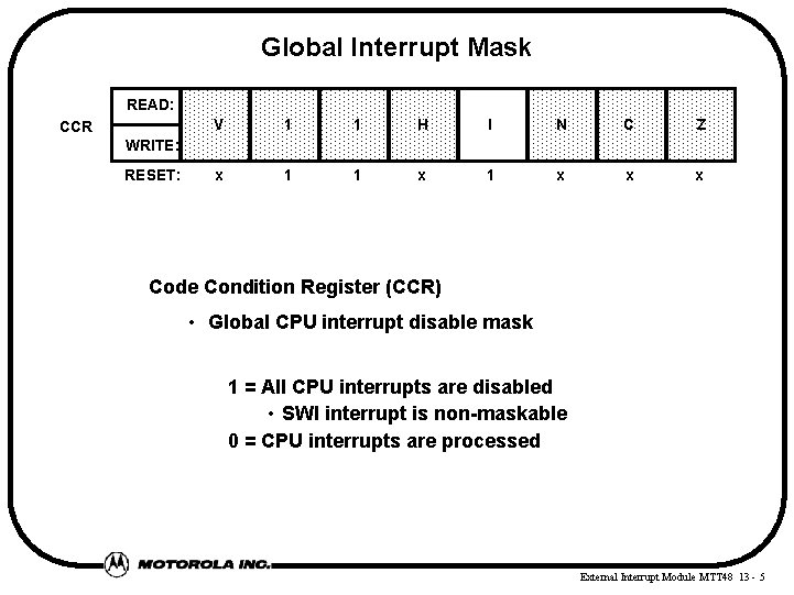 Global Interrupt Mask READ: CCR V 1 1 H I N C Z x