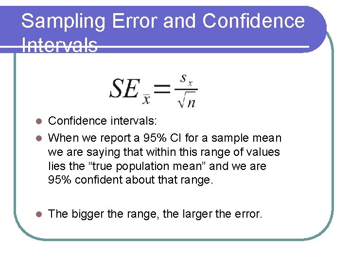 Sampling Error and Confidence Intervals Confidence intervals: l When we report a 95% CI