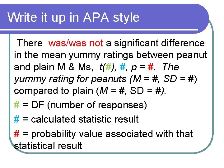 Write it up in APA style There was/was not a significant difference in the