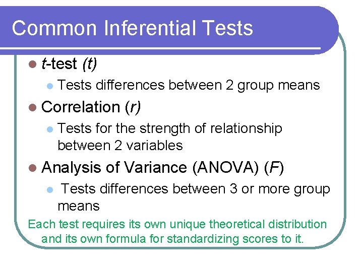 Common Inferential Tests l t-test l (t) Tests differences between 2 group means l