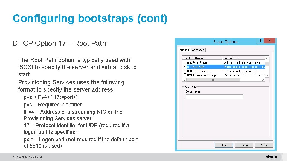 Configuring bootstraps (cont) DHCP Option 17 – Root Path The Root Path option is Configuring bootstraps (cont) DHCP Option 17 – Root Path The Root Path option is