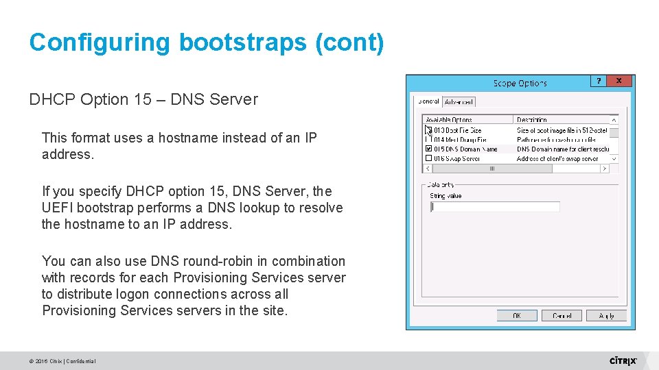 Configuring bootstraps (cont) DHCP Option 15 – DNS Server This format uses a hostname Configuring bootstraps (cont) DHCP Option 15 – DNS Server This format uses a hostname