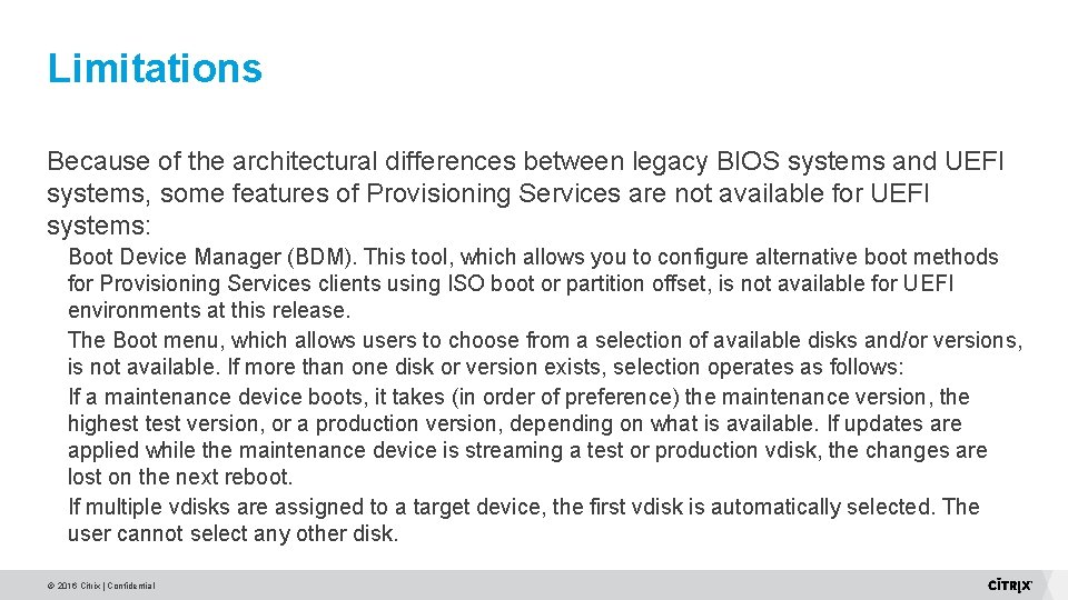 Limitations Because of the architectural differences between legacy BIOS systems and UEFI systems, some Limitations Because of the architectural differences between legacy BIOS systems and UEFI systems, some