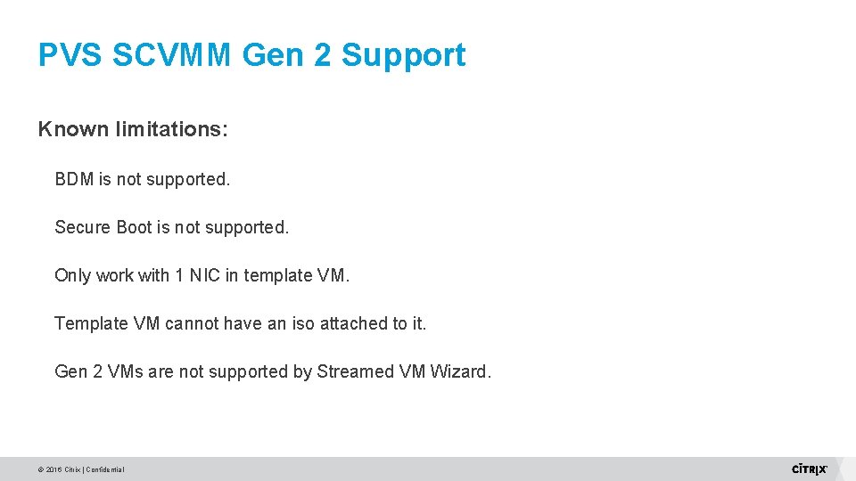 PVS SCVMM Gen 2 Support Known limitations: BDM is not supported. Secure Boot is PVS SCVMM Gen 2 Support Known limitations: BDM is not supported. Secure Boot is