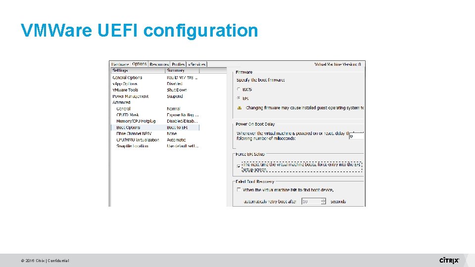 VMWare UEFI configuration © 2016 Citrix | Confidential VMWare UEFI configuration © 2016 Citrix | Confidential